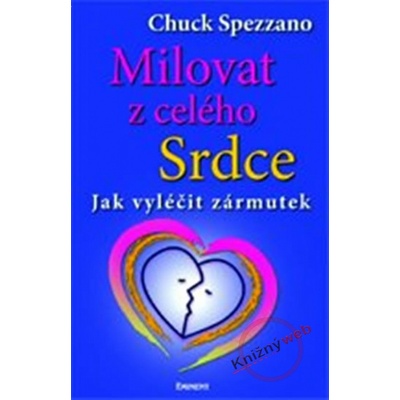 Milovat z celého srdce - Chuck Spezzano