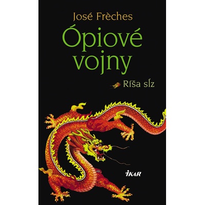 Ópiové vojny 1. - Ríša sĺz - José Fréches