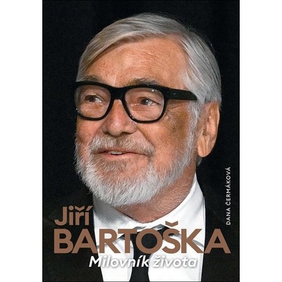 Jiří Bartoška Milovník života - Dana Čermáková