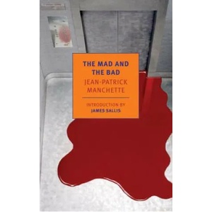 The Mad and the Bad | Jean-Patrick Manchette, Donald Nicholson-Smith, James Sallis (ISBN: 9781590177204)