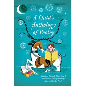 A Child's Anthology of Poetry | Elizabeth Hauge Sword, Victoria Flournoy McCarthy, Tom Pohrt (ISBN: 9780062393371)