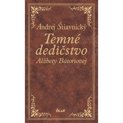 Temné dedičstvo Alžbety Bátoriovej - Andrej Štiavnický