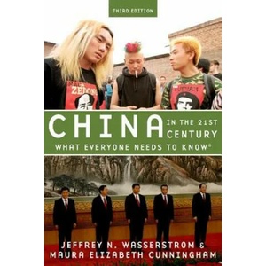 China in the 21st Century | Wasserstrom, Jeffrey N. (Chancellor's Professor of History, University of California, Irvine), Cunningham, Maura Elizabeth (Associate, University of Michigan Lieberthal-Rogel Center for Chinese Studies (ISBN: 9780190659080)