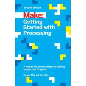 Getting Started with Processing, 2E | Ben Fry (2015)