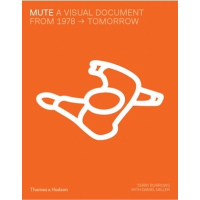Mute, A Visual Document Thames & Hudson Ltd