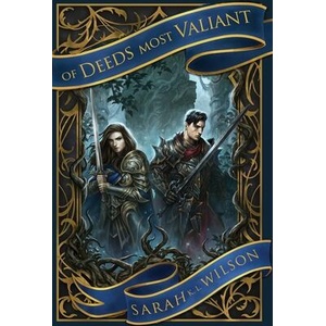 Of Deeds Most Valiant | Sarah K. L. Wilson (ISBN: 9781990516450)