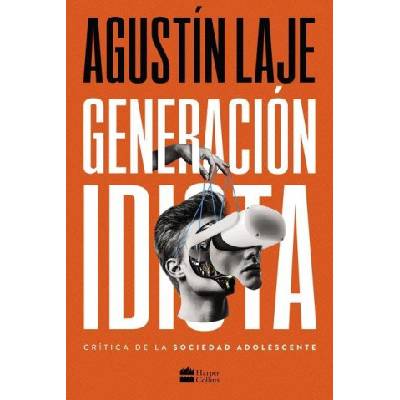 Generación Idiota: Una Crítica Al Adolescentrismo | LAJE AGUSTIN
