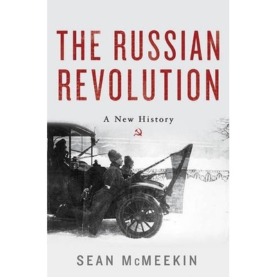 The Russian Revolution: A New History - Sean McMeekin