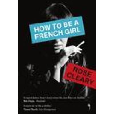 How To Be A French Girl | Rose Cleary