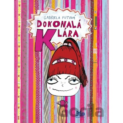Dokonalá Klára - Gabriela Futová, Martina Králová-Matlovičová (ilustrátor)
