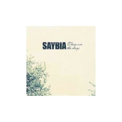 SAYBIA: THESE ARE THE DAYS CD