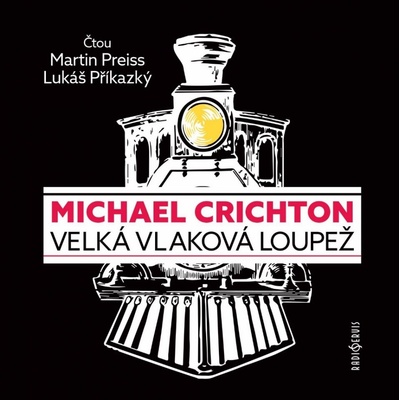 Crichton: Velká vlaková loupež - Preiss Martin - Lukáš Příkazký