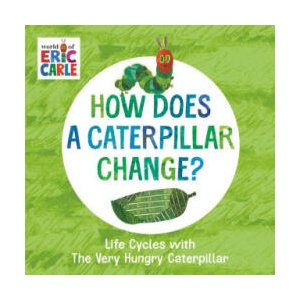 How Does a Caterpillar Change? | Eric Carle (ISBN: 9780593385609)