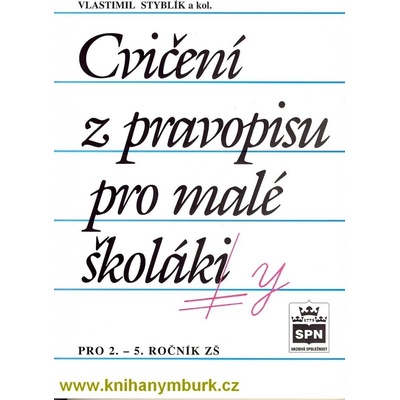 Cvičení z pravopisu pro malé školáky - Styblík Vlastimil a kolektiv