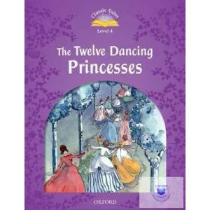 Classic Tales Second Edition: Level 4: The Twelve Dancing Princesses | Sue Arengo (2012)