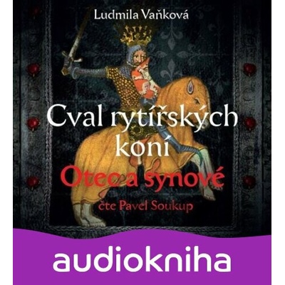 Cval rytířských koní: Otec a synové - Ludmila Vaňková