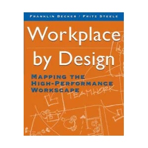 Workplace by Design | Franklin D. Becker, Fritz Steele (ISBN: 9780787900472)