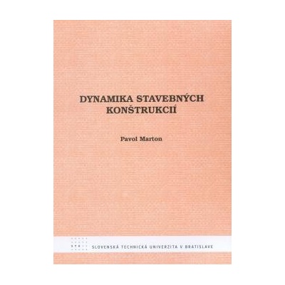 Dynamika stavebných konštrukcií - Pavol Marton