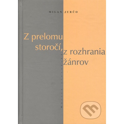 Z prelomu storočí, z rozhrania žánrov - Milan Jurčo