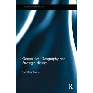 Geopolitics, Geography and Strategic History | Sloan, Geoffrey (ISBN: 9781138339590)