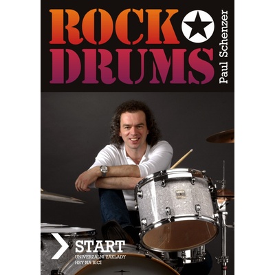 Paul Schenzer Rock drums START Univerzální základy hry na bicí – Zboží Mobilmania