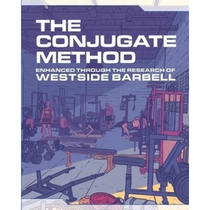 The Conjugate Method: Enhanced Through the Research of Westside Barbell (ISBN: 9780997392593)