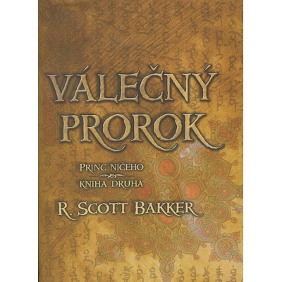 Válečný prorok - Princ ničeho - kniha druhá - Bakker R. Scott