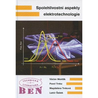 Spolehlivostní aspekty elektrotechnologie - Václav Mentlík, Lumír Šašek, Magdalena Trnková, Pavel Trnka