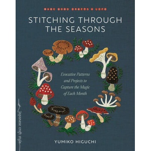 Stitching Through the Seasons: Evocative Patterns and Projects to Capture the Magic of Each Month (ISBN: 9781645471837)