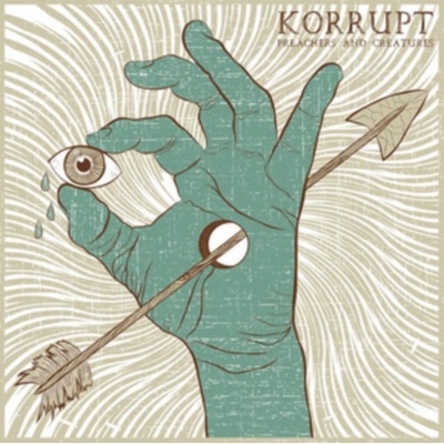 Korrupt - Preachers And Creatures LP