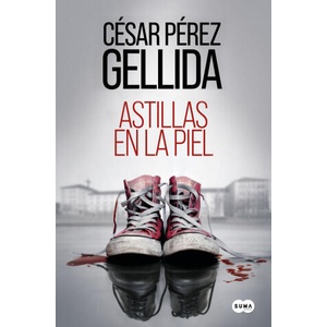 ASTILLAS EN LA PIEL | PEREZ GELLIDA, CESAR (ISBN: 9788491296126)