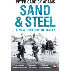 Sand and Steel | Caddick-Adams, Prof. Peter, TD, VR, BA (Hons), PhD, FRHistS, FRGS, KJ (ISBN: 9781784753481)