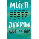 Mlčeti zlatá rybka - Annabel Pitcher