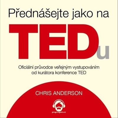 Přednášejte jako na TEDu - Chris Anderson