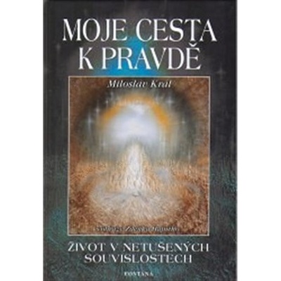 Moje cesta k pravdě - Miloslav Král