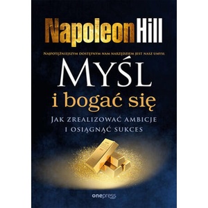 Myśl i bogać się. Jak zrealizować ambicje i osiągnąć sukces | Napoleon Hill (2023)