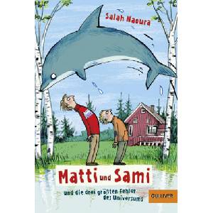 Matti und Sami und die drei grossten Fehler des Universums | Salah Naoura, Anke Kuhl (ISBN: 9783407744272)