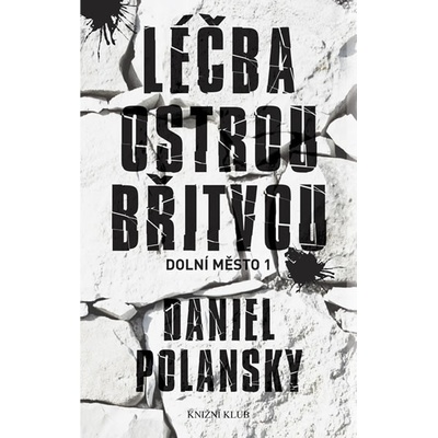 Dolní město 1: Léčba ostrou břitvou - Daniel Polansky