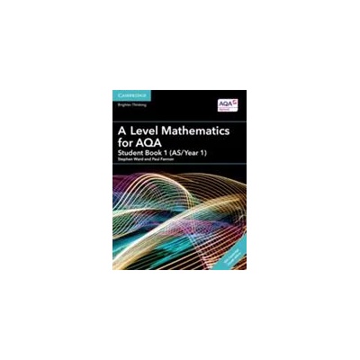 A Level Mathematics for AQA Student Book 1 (AS/Year 1) with Digital Access (2 Years) | Stephen Ward, Paul Fannon