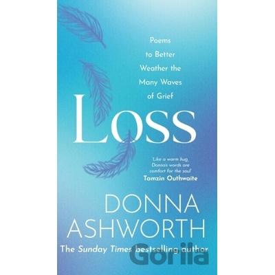 Loss : Poems to better weather the many waves of grief - Ashworth Donna