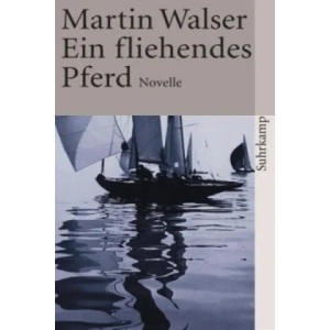 Ein fliehendes Pferd | Martin Walser (2004)