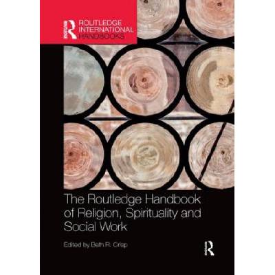 Routledge Handbook of Religion, Spirituality and Social Work