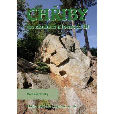 Chřiby - Po skalách a lomech III - Bořek Žižlavský