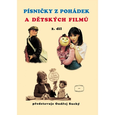 PÍSNIČKY Z POHÁDEK A DĚTSKÝCH FILMŮ 2. DÍL Ondřej Suchý – Hledejceny.cz