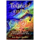 Toltécké snění - Eagle Feather Ken