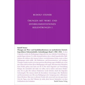 Übungen mit Wort- und Sinnbild-Meditationen zur methodischen Entwicklung höherer Erkenntniskräfte, 1904-1924 | Rudolf Steiner, Rudolf Steiner Nachlassverwaltung (ISBN: 9783727426711)