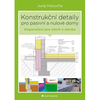 Konstrukční detaily pro pasivní domy - Juraj Hazucha, Jan Bárta