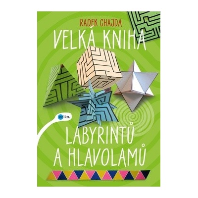 Radek Chajda Velká kniha labyrintů a hlavolamů