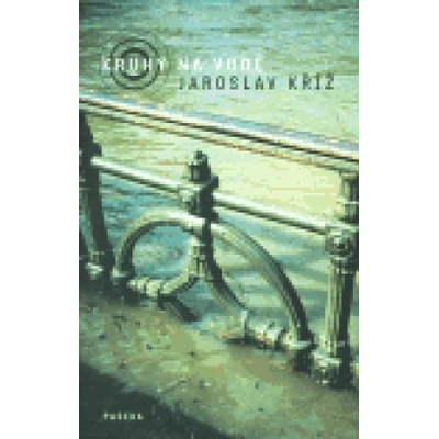 Kruhy na vodě - Jaroslav Kříž