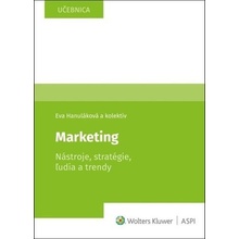 Marketing Nástroje, stratégie, ľudia a trendy - Eva Hanuláková